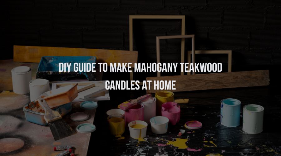 DIY Guide to Make Mahogany Teakwood Candles at Home