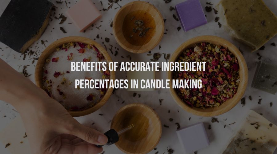 Benefits of Accurate Ingredient Percentages in Candle Making